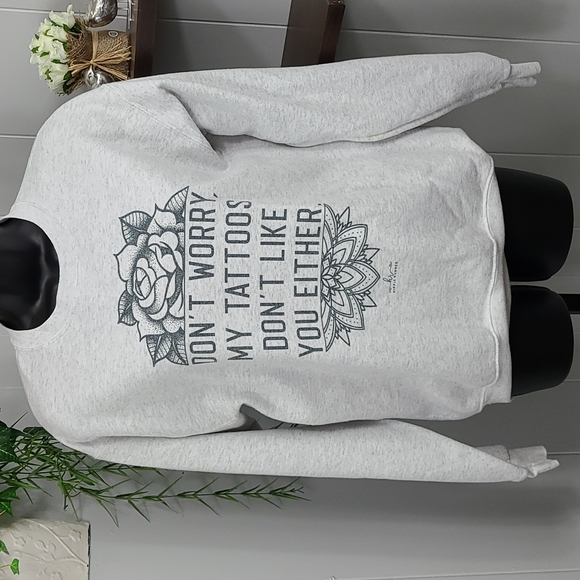 Tattoos Don't Like You Sweatshirt - Picture 5 of 9